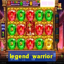 legend warrior dinheiro infinito 2024